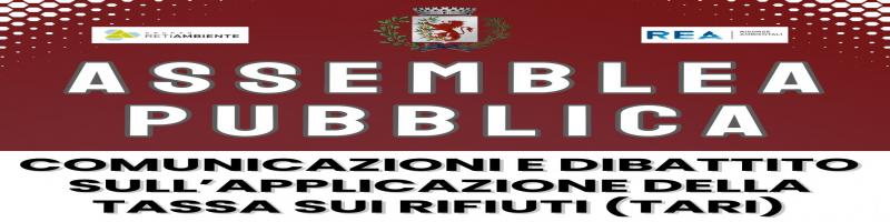 ASSEMBLEA PUBBLICA  - COMUNICAZIONI E DIBATTITO SULL’APPLICAZIONE DELLA TASSA SUI RIFIUTI (TARI) 