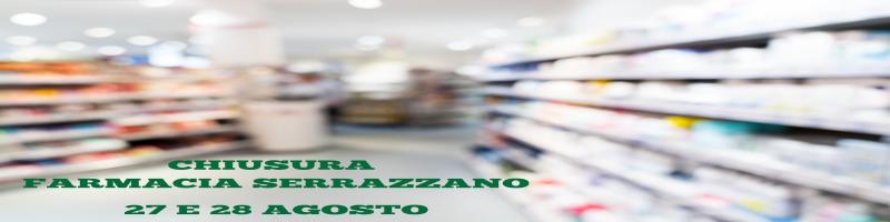 CHIUSURA FARMACIA SERRAZZANO - 27 E 28 AGOSTO 2025