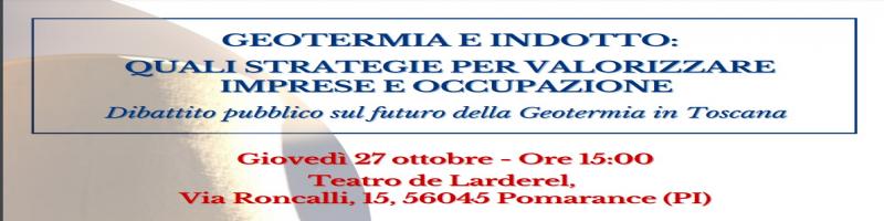 GEOTERMIA E INDOTTO: Dibattito sul futuro della geotermia in Toscana